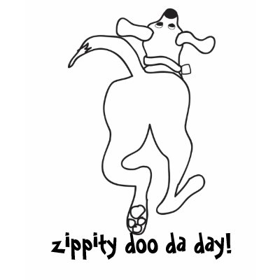 zippity doo da day!