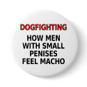 Dogfighting: How men with small penises feel macho buttons by SmartAssProducts Dogfighting: How men with small penises feel macho buttons