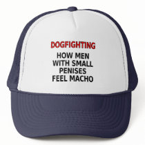 Dogfighting: How men with small penises feel macho hats by SmartAssProducts Dogfighting: How men with small penises feel macho hats