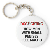 Dogfighting: How men with small penises feel macho Keychains