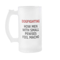 Dogfighting: How men with small penises feel macho mugs by SmartAssProducts Dogfighting: How men with small penises feel macho mugs