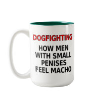 Dogfighting: How men with small penises feel macho mugs by SmartAssProducts Dogfighting: How men with small penises feel macho mugs