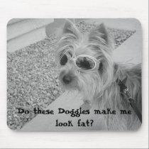 Doggles make me look fat? mousepads