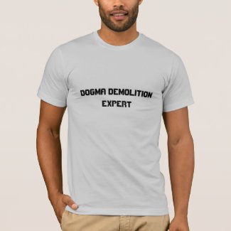 Dogma Demolition Expert" t-shirt shirt