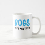DOGS are my life mugs