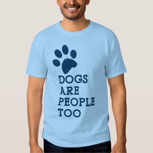 dogs are people too t shirt