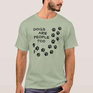 dogs are people too t shirt