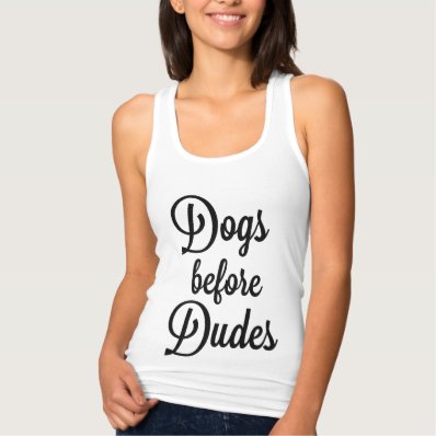 Dogs Before Dudes Funny Tee Shirt