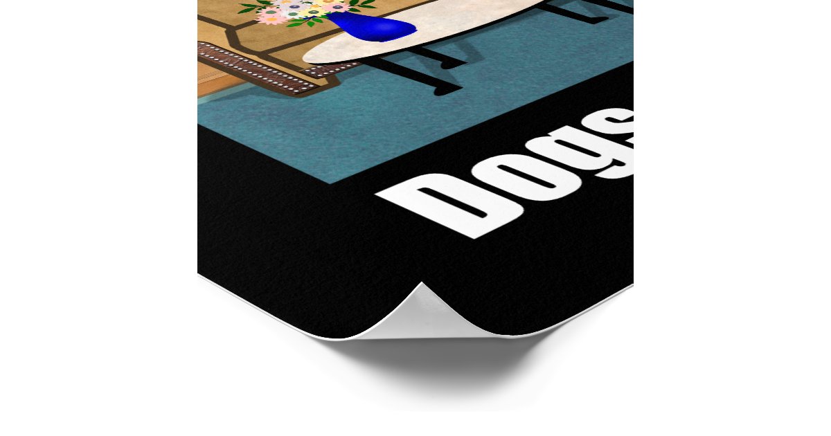 dogs-don-t-eat-homework-poster-zazzle