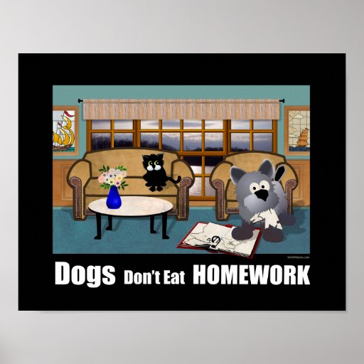 dogs-don-t-eat-homework-poster-zazzle