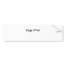 Dogs FTW bumper stickers by szclothingdesigns Dogs FTW bumper stickers