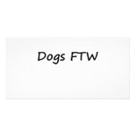 Dogs FTW Personalized Photo Card