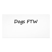 Dogs FTW Personalized Photo Card