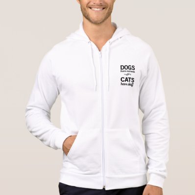 Dogs Have Owners, Cats Have Staff Hoodie