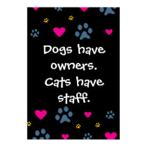 Dogs Have Owners-Cats Have Staff posters
