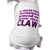 Dogs, I gotem wrapped around my little dew claw. pet clothing by interstellaryeller Dogs, I gotem wrapped around my little dew claw. pet clothing