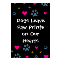 Dogs Leave Paw Prints on Our Hearts posters