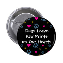 Dogs Leave Paw Prints on Our Hearts Pinback Button