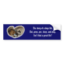 Dogs life bumper sticker bumper stickers by pugsandbeagles Dogs life bumper sticker bumper stickers