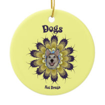 Dogs Not Drugs Ornament