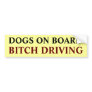 DOGS ON BOARD, BITCH DRIVING BUMPER STICKER