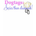 Dogtags: Sexier Than Diamonds! t-shirts