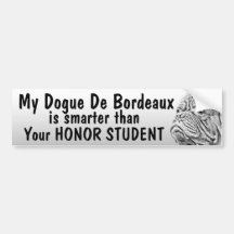 Dogue De Bordeaux - smarter than student - funny Bumper Stickers