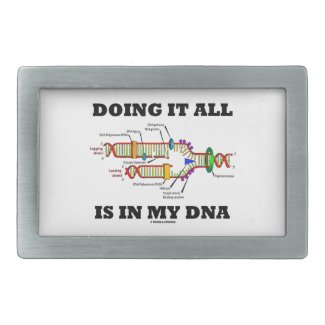 Doing It All Is In My DNA (DNA Replication) Belt Buckles