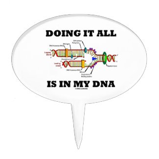 Doing It All Is In My DNA (DNA Replication) Cake Topper
