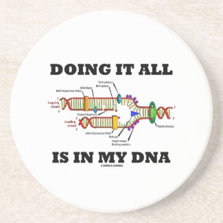 Doing It All Is In My DNA (DNA Replication) Drink Coaster