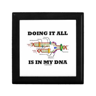 Doing It All Is In My DNA (DNA Replication) Keepsake Box