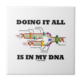 Doing It All Is In My DNA (DNA Replication) Tiles