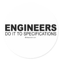 Doing it humor - "Engineers do it to specification stickers