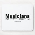 Doing it humor - "Musicians do it with rhythm" mousepads by humortees Doing it humor - "Musicians do it with rhythm" mousepads
