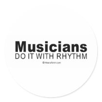 Doing it humor - "Musicians do it with rhythm" stickers
