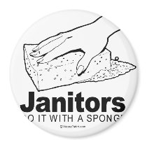 DOING IT - Janitors do it with a sponge magnets