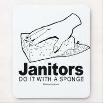 DOING IT - Janitors do it with a sponge mousepads