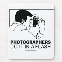 DOING IT - Photographers do it in a flash mousepads