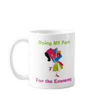 Doing MY Part For the Economy mugs by Robustoman Doing MY Part For the Economy mugs