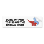 Doing my part to piss off the radical right bumper stickers