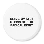 Doing my part to piss off the radical right magnets