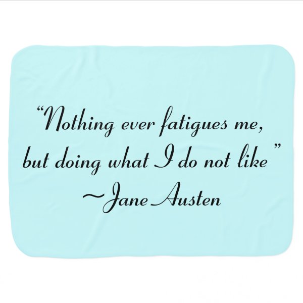Doing What I Do Not Like Jane Austen Quote Stroller Blankets