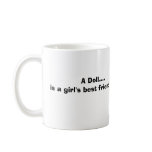 Doll,         A Doll....is a girl's best friend! Mug