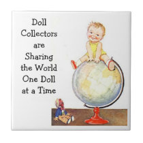 Doll Collectors Sharing the World - Tile Plaque