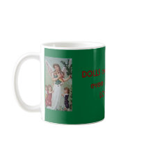 Dolls are Beautiful the Angels Love them coffee Coffee Mugs