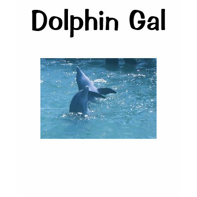 Dolphin Gal T Shirt by Fashionista55