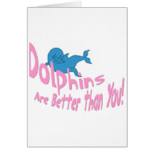 Dolphins Are Better Than You (pink text) Card