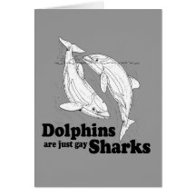 Dolphins are gay sharks greeting card