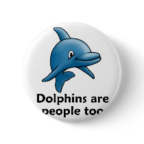 Dolphins are People too Pinback Button
