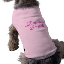 Domestic Bitch Pink pet clothing by CelebrationZazzle Domestic Bitch Pink pet clothing